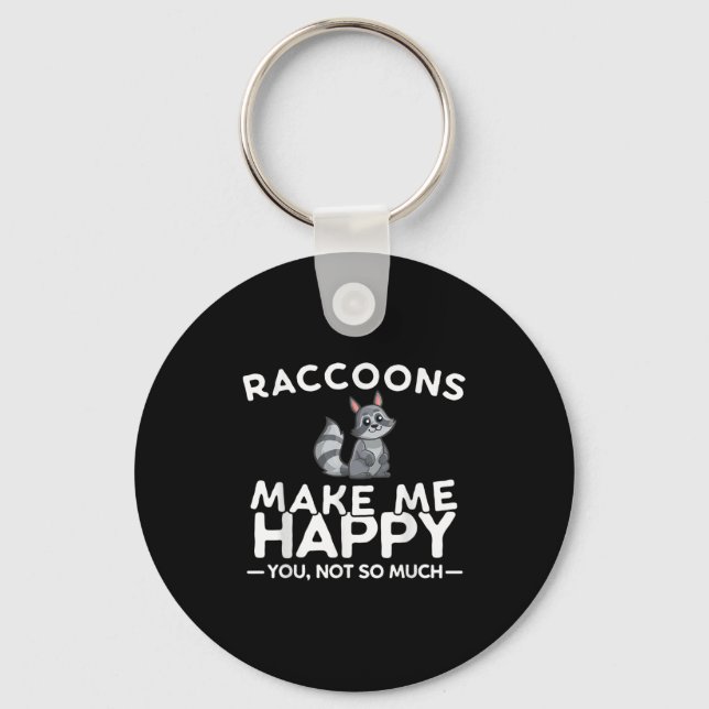 Porte-clés Raccoons Make Me Happy You Not So Much Funny Racco (Recto)