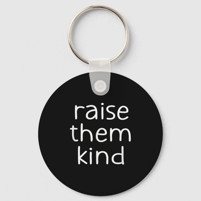 Porte-clés Raise Them Kind, Insrational, Motivational Quotes  (Recto)