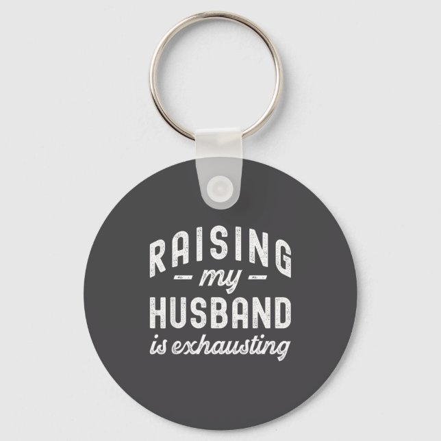 Porte-clés Raising My Husband Is Exhausting Funny Wife Valent (Recto)