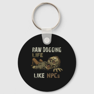 Porte-clés Raw Dogging Life - Drôle de Teag Zombie Npc Gamer