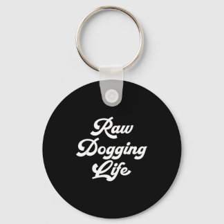 Porte-clés Raw Dogging Life Funny Quote 