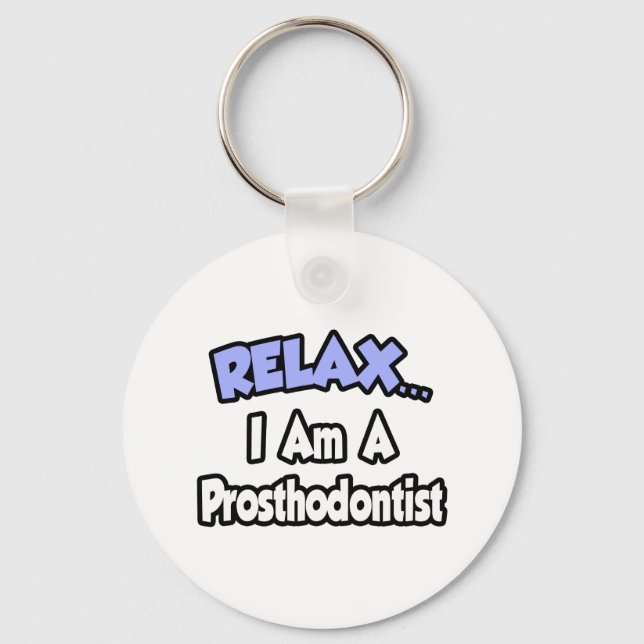Porte-clés Relax...Je Suis Un Prosthodontiste (Recto)