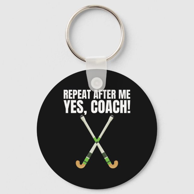 Porte-clés Repeat After Me Yes Coach For A Field Hockey Train (Recto)