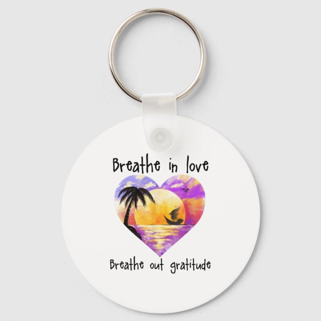 Porte-clés Respirez Dans L'amour Respirez De La Gratitude Sit (Recto)