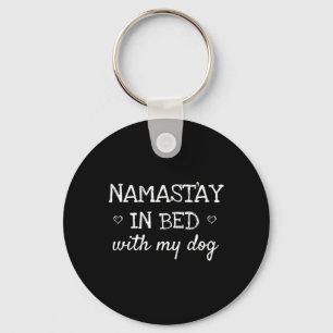 Porte-clés Restez Namasté Au Lit Avec Mon Chien Cadeau De Yog