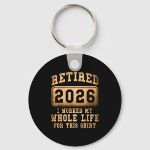 Porte-clés Retraité 2026 J'ai Travaillé Toute Ma Vie Pour Cel