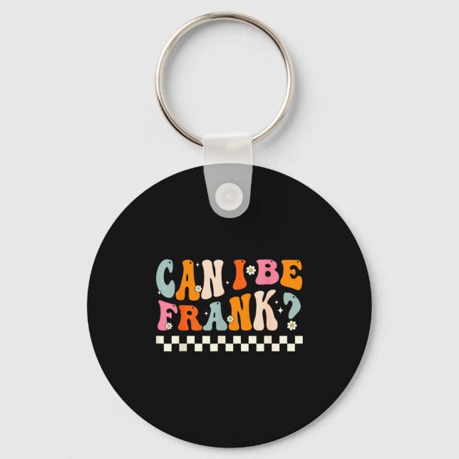 Porte-clés Retro Can I Be Frank Funny Sarcasm Humorous Quote  (Recto)