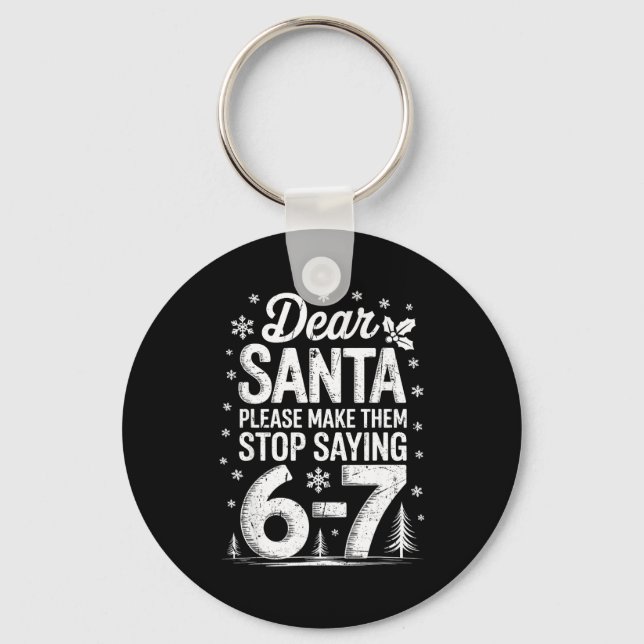 Porte-clés Retro Dear Santa Please Make Them Stop Saying 6-7  (Recto)