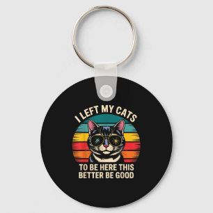 Porte-clés Rétro J'ai Laissé Mon Chat Pour Être Ici Ça Vaut M