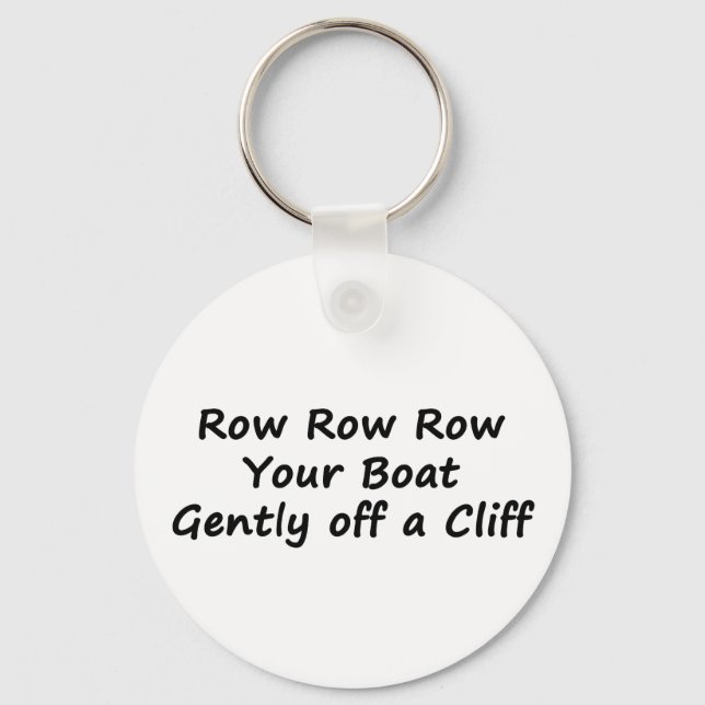 Porte-clés Row Row Row Your Boat Gently Off a Cliff (Recto)