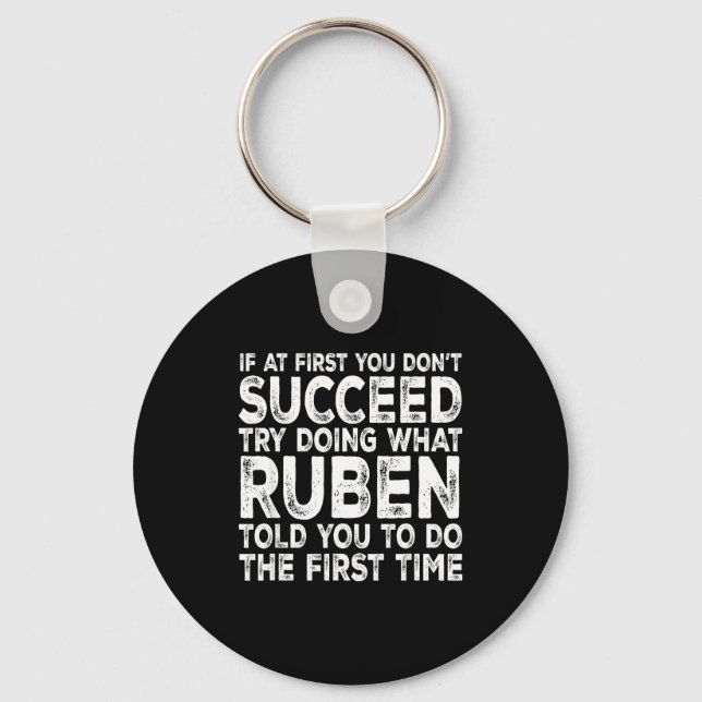 Porte-clés Ruben - If At First You Don't Succeed Try Doing Wh (Recto)