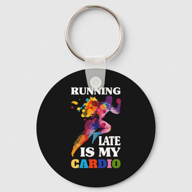 Porte-clés Running Late Is My Cardio Fitness Workout (Recto)