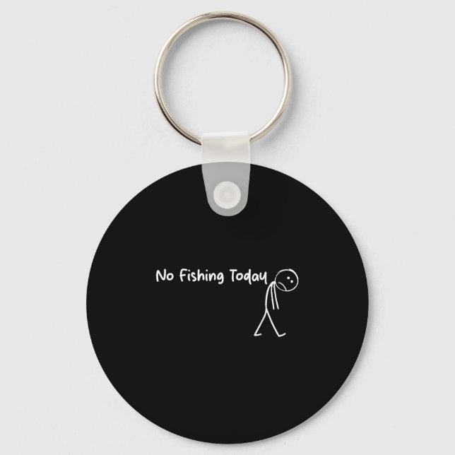 Porte-clés Sad Stick Figure Fishing Lover No Fishing Today Fa (Recto)