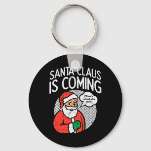 Porte-clés Santa Claus venant elle a dit amusant Noël Noël No