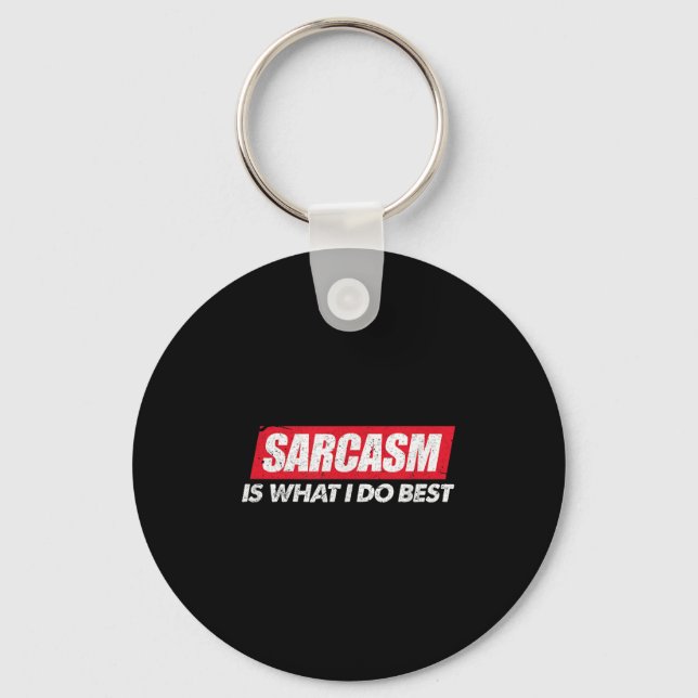 Porte-clés Sarcasm Is What I Do Bes I Funny Sarcastic Nerdy G (Recto)