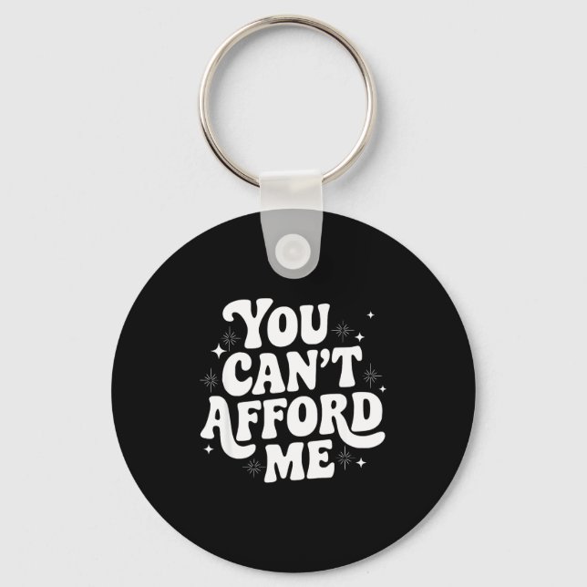 Porte-clés Sarcastic Quote Saying Gift You Can't Afford Me Im (Recto)