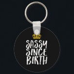 Porte-clés Sassy Since Birth Fabulous Queen Birthday Girl<br><div class="desc">Sassy Since Birth. Funny, vintage and retro design for those who enjoy humor, sarcasm, pun, jokes and witty sarcastic saying. This cool typography merchandise is great to spread some fun and laugh. Light up your day and make someone smile today. Great Christmas gift and birthday present for friends and families....</div>