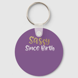 Porte-clés sassy since birth gift for girls and women