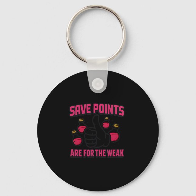 Porte-clés Save Points Are For The Weak Retro Gamer Quote  (Recto)