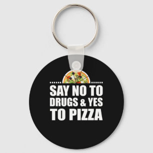 Porte-clés Say No To Drugs And Yes To Pizza Lover