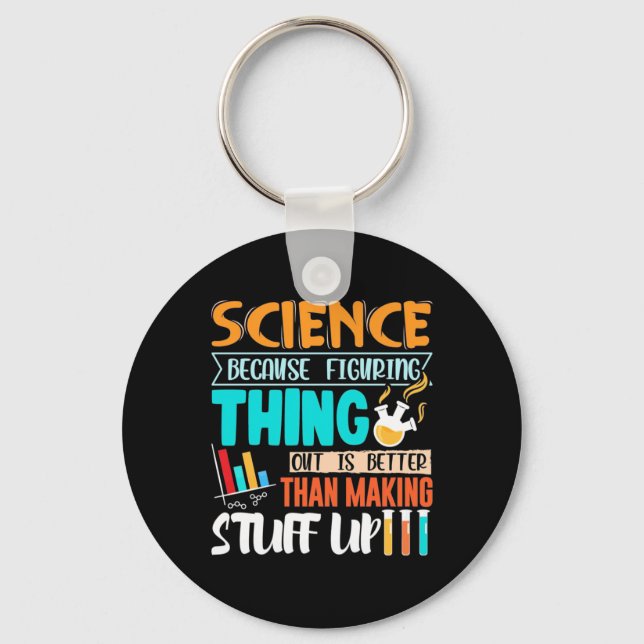Porte-clés Science Because Figuring Thing Out Is Better (Recto)