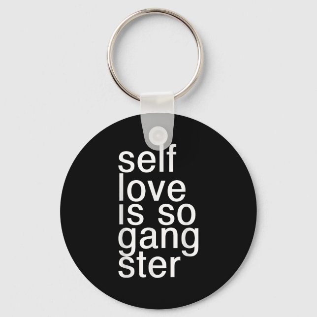Porte-clés Self Love Is So Gangster Funny Saying  (Recto)