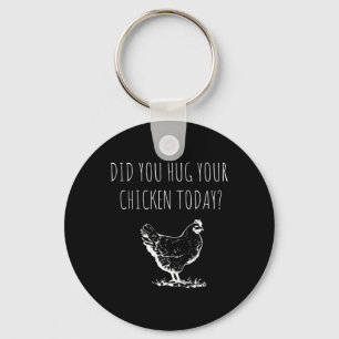 Porte-clés Serrez Votre Poulet Aujourd'hui T-shirt drôle d'hu