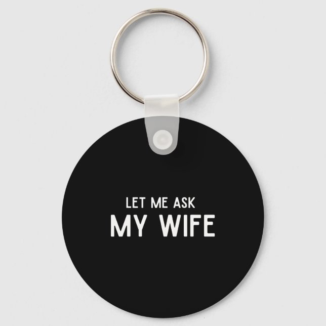 Porte-clés She Said No Let Me Ask My Wife Marriage Husband Wi (Recto)