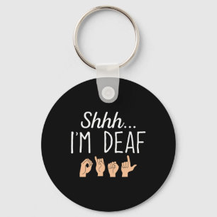 Porte-clés Shhh i m Deaf ASL Langue des Signes Perte auditive