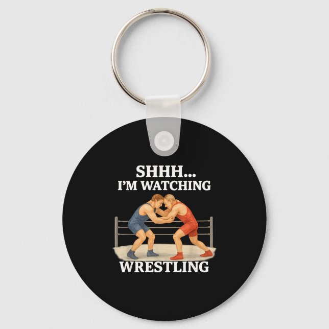 Porte-clés Shhh I'm Watching Wrestling Funny Wrestling Lover  (Recto)