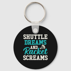 Porte-clés Shuttle Dreams Et Racket Screams Drôle Badminton