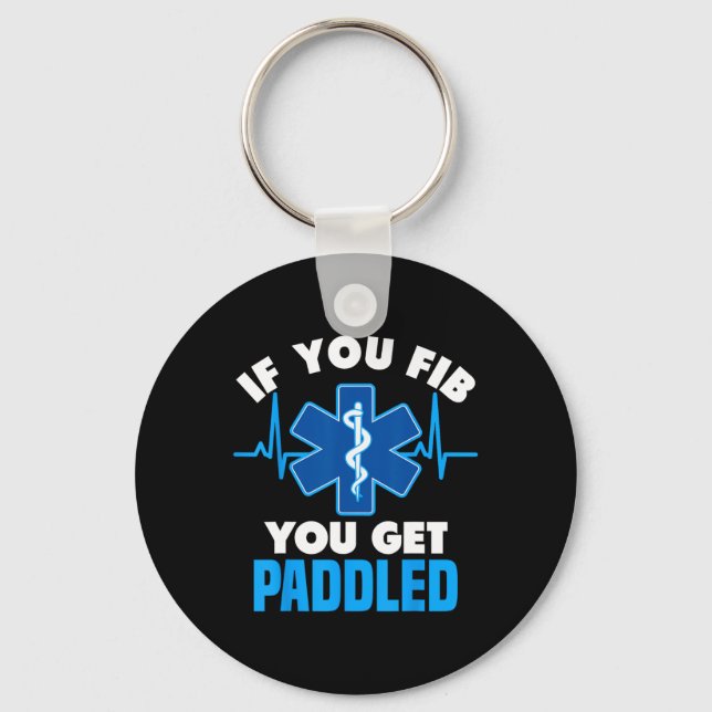 Porte-clés Si Vous Fib Vous Obtenez Paddle - Funny Paramedic  (Recto)