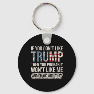 Porte-clés Si vous n'aimez pas Trump, alors vous n'allez prob