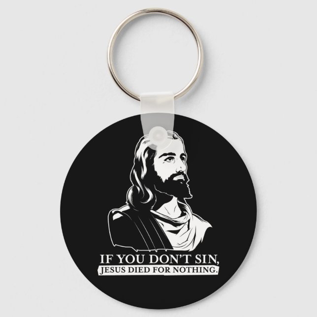 Porte-clés Si vous ne péchez pas, Jésus est mort pour rien. (Recto)