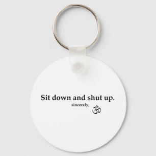 Porte-clés Sit down and shut up. sincerely, OM