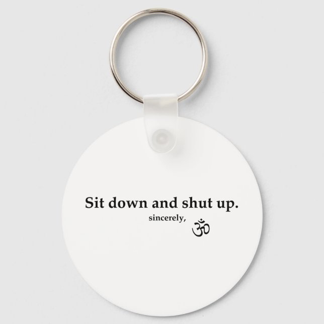 Porte-clés Sit down and shut up. sincerely, OM (Recto)
