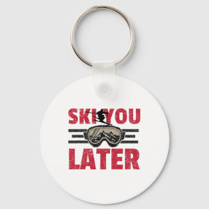 Porte-clés Ski You Later Drôle Skieur Cool Snowboardeur Monta