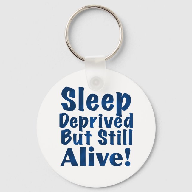 Porte-clés Sleep Deprived But Still Alive in Dark Blue (Recto)