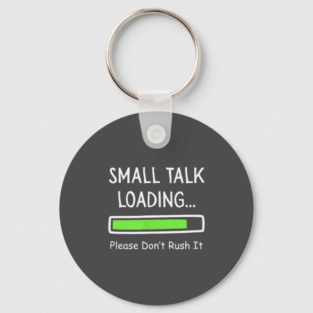 Porte-clés Small Talk Loading Please Don't Rush It Funny Anti (Recto)