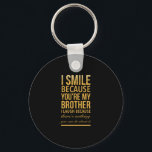 Porte-clés Smile bro Funny birthday gifts for brothers from b<br><div class="desc">Smile bro Funny birthday gifts for brothers from big sister brother</div>