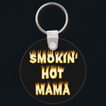 Porte-clés Smokin' Hot Mama Funny Mother Flames<br><div class="desc">Some mamas are so hot that they need to make it known to the world. But other mamas are at such a high level of hotness that they're smokin' hot and only flames can demonstrate how scorching they are. This design is for those moms. It says "Smokin' Hot Mama" in...</div>