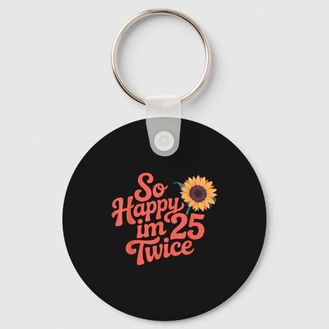 Porte-clés So Happy Im 25 Twice Sunflower Funny 50th Birthday (Recto)