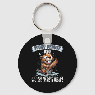Porte-clés Soggy Beaver Bbq Si ce n'est pas tout sur votre vi