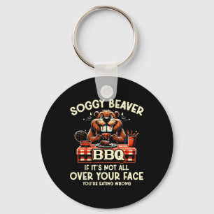 Porte-clés Soggy Beaver Bbq Si ce n'est pas tout sur votre vi