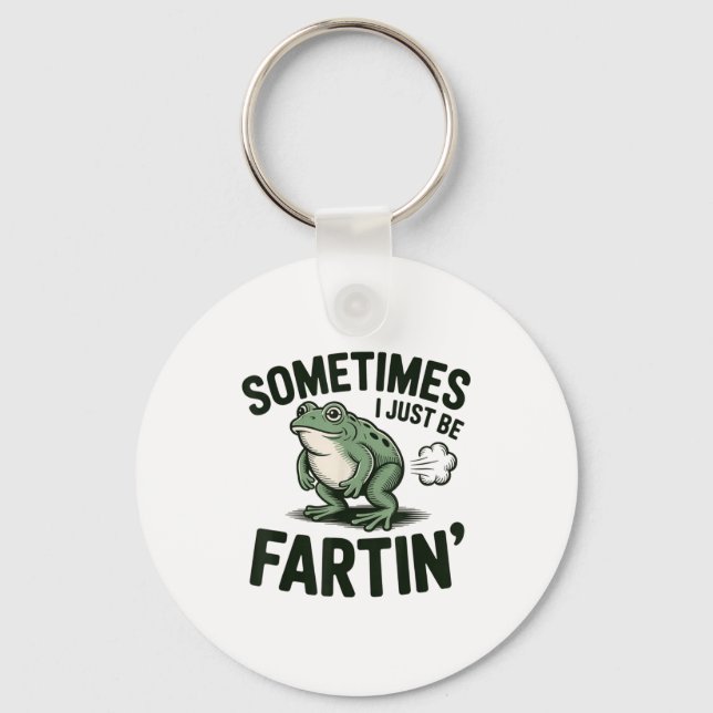 Porte-clés Sometimes I Just Be Fartin' Frog Humor Funny Fart  (Recto)