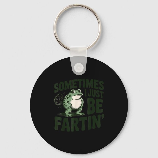 Porte-clés Sometimes I Just Be Fartin' Frog Humor Funny Fart  (Recto)