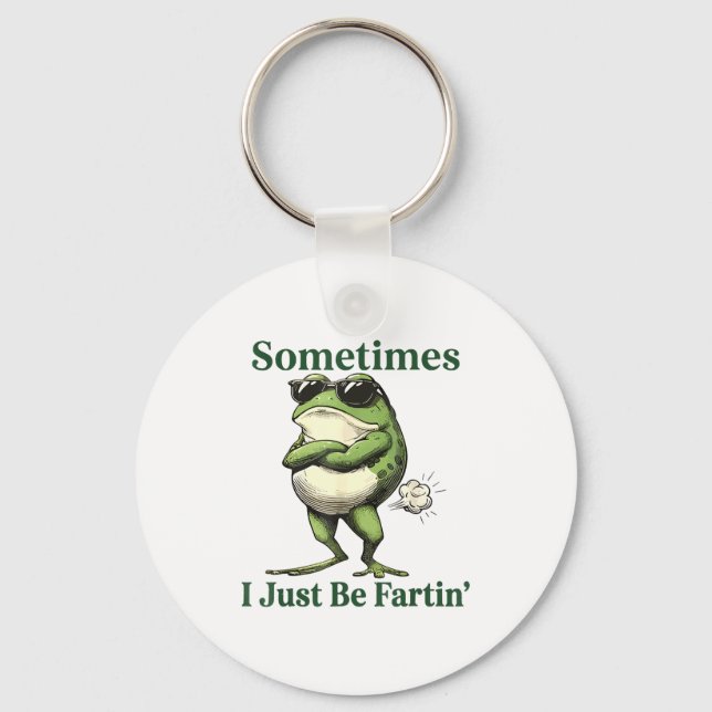 Porte-clés Sometimes I Just Be Fartin' Frog Humor Men Woman  (Recto)