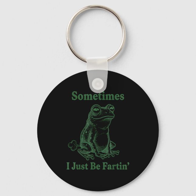 Porte-clés Sometimes I Just Be Farting Frog Humor Funny Fart  (Recto)