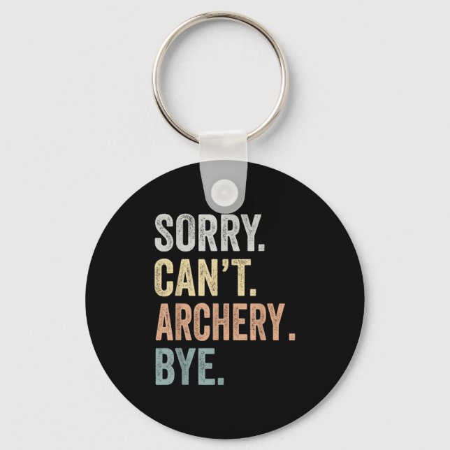 Porte-clés Sorry Can't Archery Bye Funny Archery Lovers  (Recto)