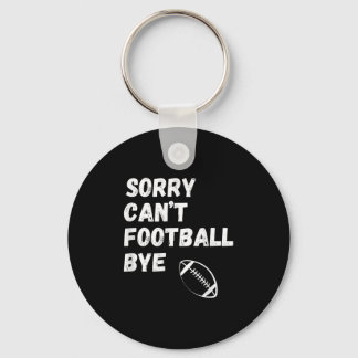 Porte-clés Sorry Can't Football Bye. Funny Football Paren 